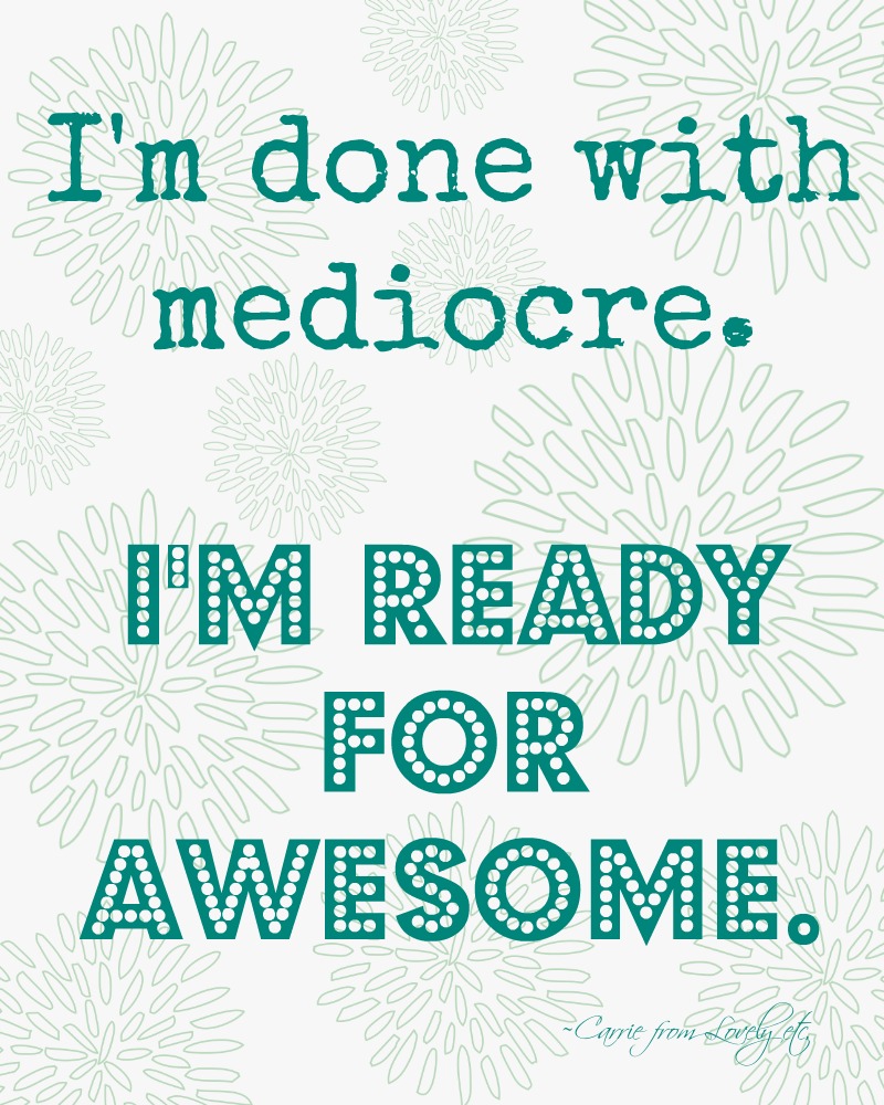 I'm done with mediocre I'm ready for awesome printable The Happy Housie