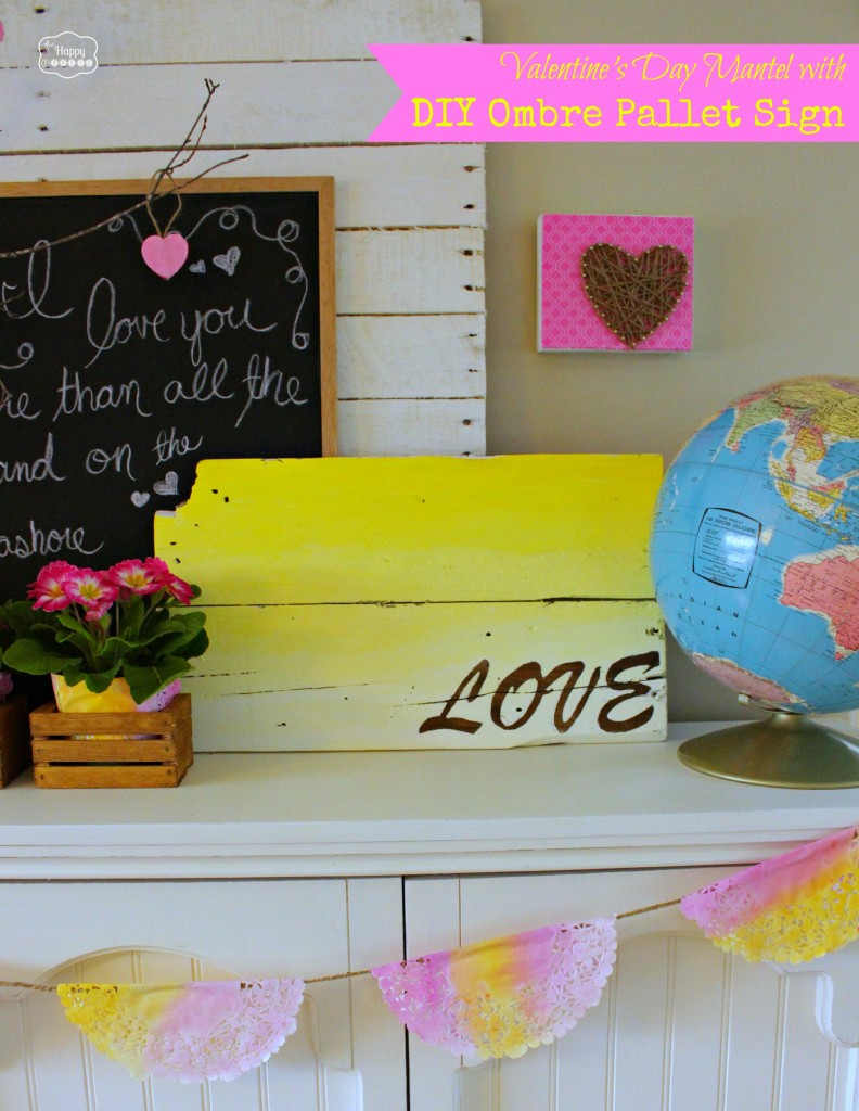 Valentine's Day Mantel with DIY Ombre Pallet Sign at The Happy Housie