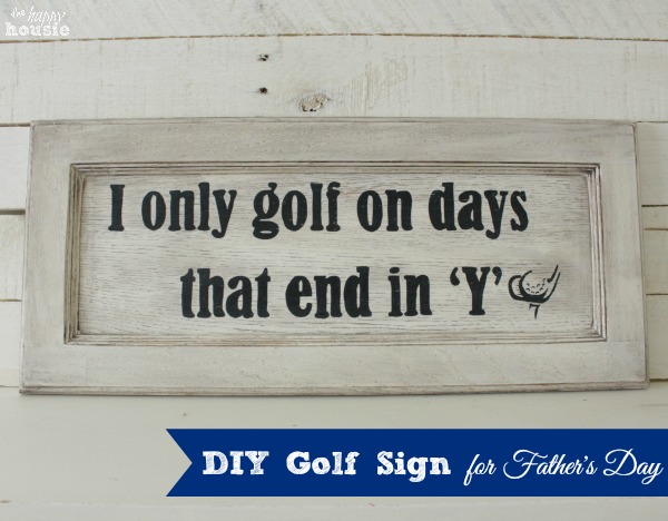Tutorial for a DIY Golf Sign for Father's Day at The Happy Housie