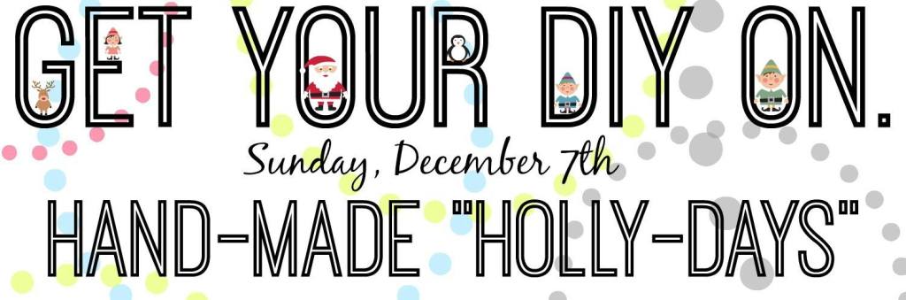 Get Your DIY On Hand Made Holly Days poster.