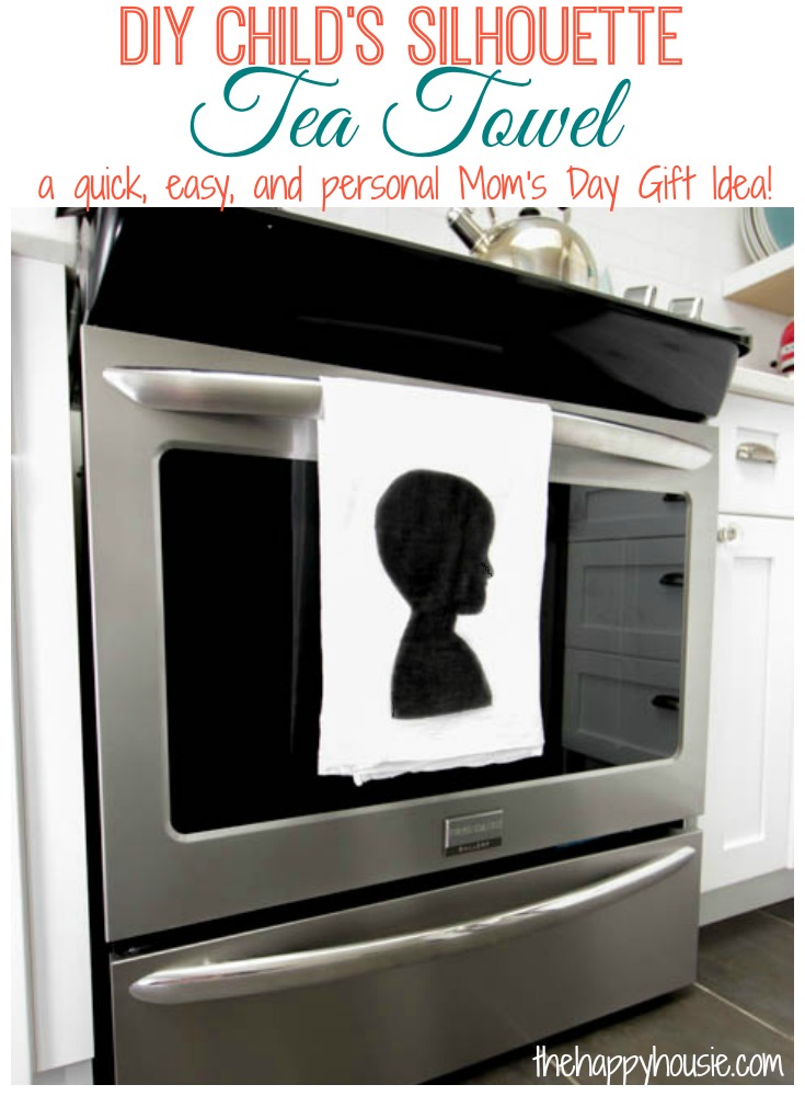 DIY Child's Silhouette Tea Towel a quick easy and personal Mom's Day Gift Idea tutorial at thehappyhousie.com